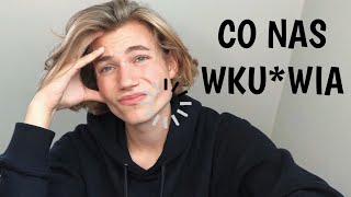 CO MNIE WKURZA I WAS PEWNIE TEŻ [upl. by Anyrb]