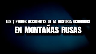 Los 7 peores accidentes de la historia ocurridos en montañas rusas [upl. by Danica]