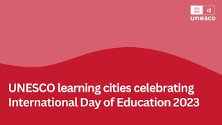 UNESCO learning cities celebrating the International Day of Education 2023 [upl. by Esialb]