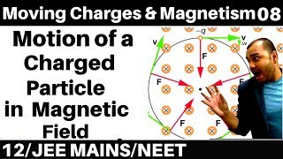 Moving Charges n Magnetism 08  Motion of a charged Particle in Magnetic Field  JEE NEET [upl. by Sivar]