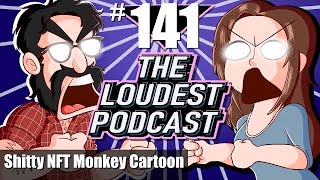 THE LOUDEST PODCAST 141 We Watch That Awful NFT Monkey Cartoon [upl. by Rebmik]