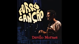 Forró Canção  Danilo Moraes feat Guegué Medeiros  Álbum completo [upl. by Tarr]