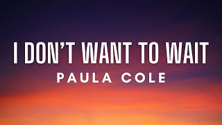 Paula Cole  I Dont Want to Wait Lyrics [upl. by Coltun]