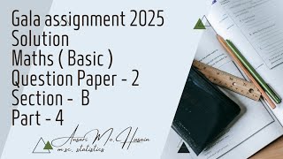 Gala assignment 2025  Solution  Maths  Basic   Question paper  2  Section  B  Part  4 [upl. by Raleigh]