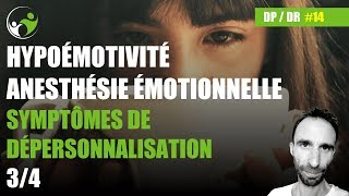 Hypoémotivité  Anesthésie émotionnelle  Symptômes de Dépersonnalisation 34  14 [upl. by Wendeline]