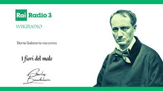 quotI Fiori del Malequot di Charles Baudelaire Wikiradio Rai Radio 3 [upl. by Ahsoik]