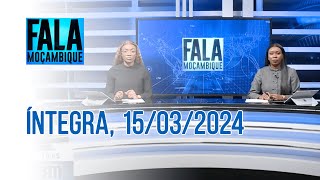 Assista na íntegra o Fala Moçambique 15032024 [upl. by Noryb]