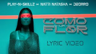 PlayNSkillz x Natti Natasha x ​Deorro  Como La Flor Lyric Video [upl. by Suoivart747]