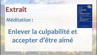 Méditation  Enlever la culpabilité et accepter dêtre aimé [upl. by Nnaillij]