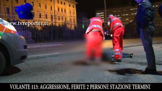 VOLANTE 113 AGGRESSIONE ALLA STAZIONE TERMINI [upl. by Nnaira]