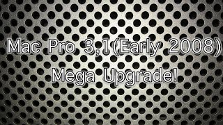 Mac Pro 31 Early 2008 Mega Upgrade [upl. by Nyleek736]