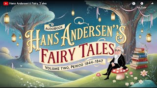 Andersens Fairy Tales Volume 2 Enchanting Stories from 1844 to 1847  Audiobook Collection [upl. by Arianie]