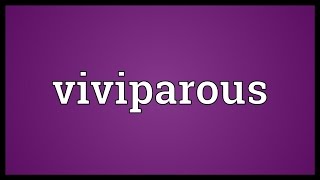 Viviparous Meaning [upl. by Eteragram]