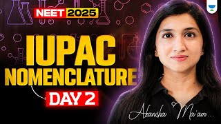 IUPAC Nomenclature  Organic Chemistry  Day 2  NEET 2025  Akansha Maam [upl. by Eri]