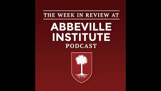 The Week in Review at the Abbeville Institute Episode 315 [upl. by Itsrik]