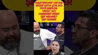 Sondakika VEFAT Masterchef Ünlü Şef Bedri Usta Çok Acı Vefat Haber Mehmet Yalçınkaya Somer Sivrioğlu [upl. by Nirehtak]