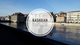 Kasabian – Bless This Acid House [upl. by Grof930]