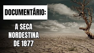 História do Brasil A seca nordestina de 1877 [upl. by Nan]