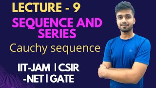 Lecture 9  Cauchy Sequence  Basics of Sequence  Sequence and Series  IITJAM [upl. by Enitsenrae770]