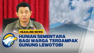 HEADLINE NEWS 0711 Hunian Sementara Bagi Pengungsi Erupsi Lewotobi [upl. by Anwahsad482]