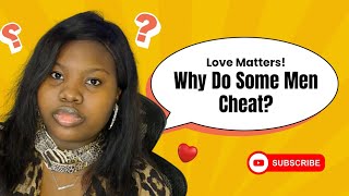 Men Sex and Infidelity  9 Reasons Why Men Cheat [upl. by Dryfoos]