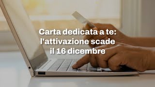 Carta dedicata a te lattivazione scade il 16 dicembre [upl. by Nomolas]