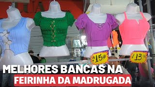 Feirinha da Madrugada  As Melhores Bancas para Suas Compras [upl. by Bluma]