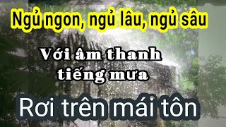 tiếngmưa Tiếng mưa trên mái tôn nhẹ nhàng ru giấc ngủ ngon  Nature sounds with rain for sleeping [upl. by Esinel]