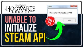 Fix Hogwarts Legacy Error Unable to Initialize Steam API 4 EASY SOLUTIONS [upl. by Lona]