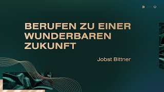 Berufen zu einer wunderbaren Zukunft  Jobst Bittner [upl. by Christianna]