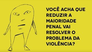 Você acha que reduzir a maioridade penal vai resolver o problema da violência [upl. by Eellah]