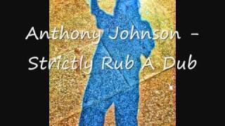 Anthony Johnson  Strictly Rub A Dub [upl. by Koeninger]