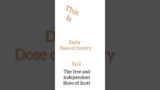 Daily dose of history  The free and independent state of Scott shorts history historyfacts [upl. by Tnerb875]