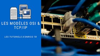 Les modèles OSI amp TCPIP  4e thème sur le réseau [upl. by Auberon835]