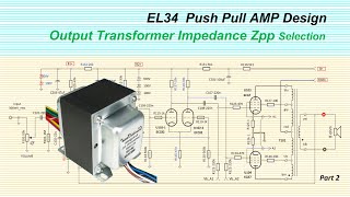 EL34 Push Pull Amplifier How to Select Output Transformer Impedance Zpp [upl. by Ytitsahc]