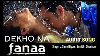 Fanaa Aamir Khan Kajol  Dekho Na  AUDIO song  Sonu Nigam Sunidhi Chauhan JatinLalit Prasoon [upl. by Salocin893]