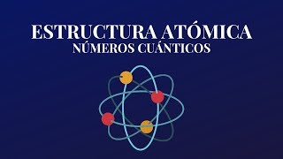 Estructura Atómica y Numeros Cuanticos [upl. by Esertal]