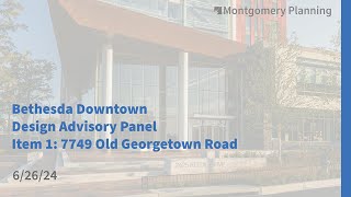 Bethesda Downtown Design Advisory Panel 62624 Item 1  7749 Old Georgetown Road [upl. by Prasad]