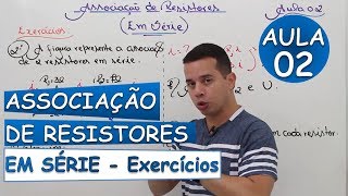 Associação de Resistores em Série EXERCÍCIOS  Aula 02 [upl. by Assenna335]