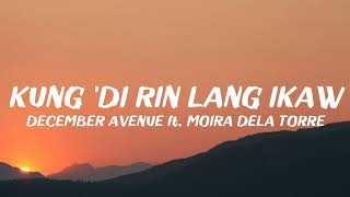 December Avenue  Kung Di Rin Lang Ikaw ft Moira Dela Torre Lyrics [upl. by Eran]