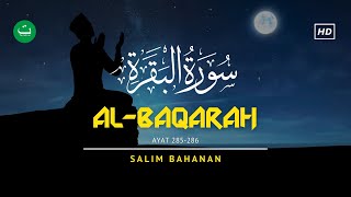 Surat AlBaqarah Ayat 285  286  2 ayat terakhir surat Al Baqarah   Salim Bahanan [upl. by Marve257]