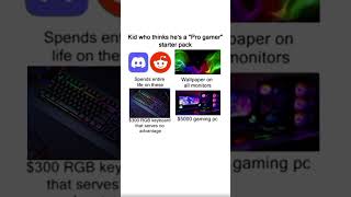 Kid who thinks hes a quotPro gamerquot starter pack [upl. by Alrep]