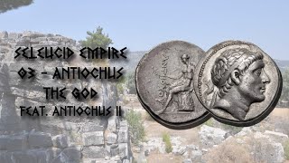 Seleucid Empire  03  Antiochus The God [upl. by Lyris]