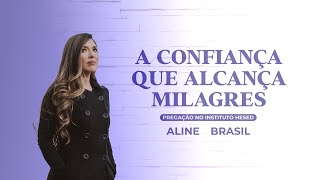 Aline Brasil no Instituto Hesed  A Confiança que Alcança Milagres [upl. by Tama]