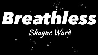 Breathless  Shayne Ward Lyrics [upl. by Carmita308]