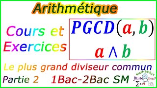 Arithmétique dans Z  PGCD  Cours sur Arithmétique  2 Bac SM  1 Bac SM  Partie 2 [upl. by Franchot]