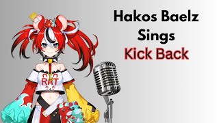 Hakos Baelz Sings Kick Back [upl. by Annitsirhc]