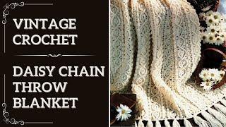 How to Crochet the Vintage Daisy Chain Throw Blanket [upl. by Enilaf980]