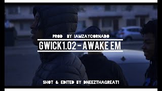 GWick102  Awake Em  Music Video  ShotByS2H [upl. by Ennirak]