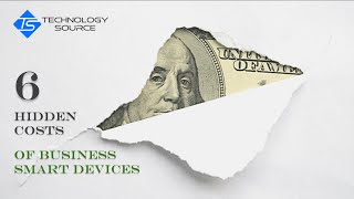 5 Hidden Costs Of Business Smart Devices [upl. by Lyrehc]